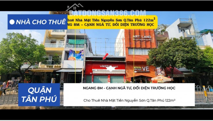 Cho thuê nhà Mặt Tiền Nguyễn Sơn Q.Tân Phú 128m²,NGANG 8M, CẠNH NGÃ TƯ, TRƯỜNG HỌC
